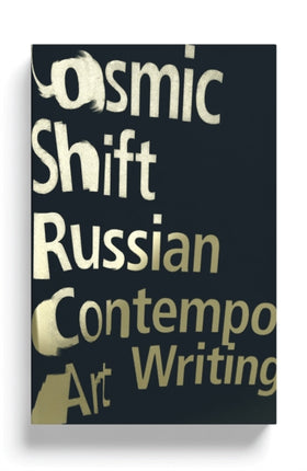 Cosmic Shift: Russian Contemporary Art Writing