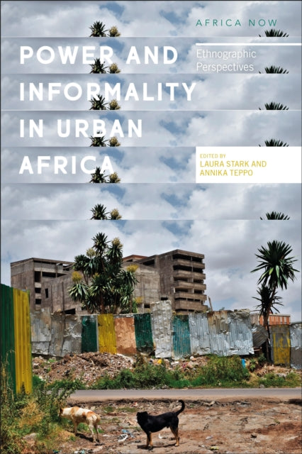 Power and Informality in Urban Africa: Ethnographic Perspectives