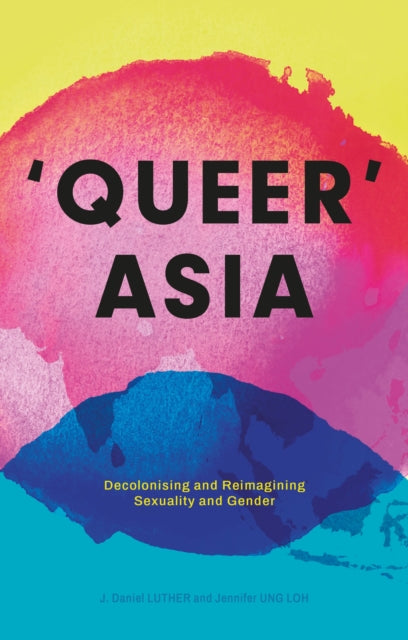 Queer Asia: Decolonising and Reimagining