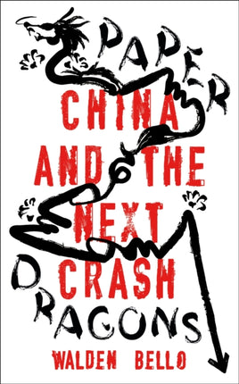 Paper Dragons: China and the Next Crash