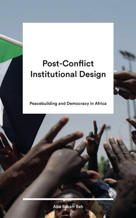 Post-Conflict Institutional Design: Peacebuilding