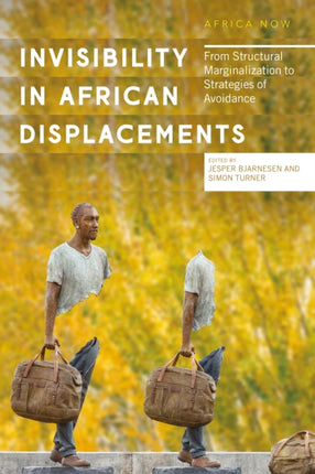 Invisibility in African Displacements: From Structural Marginalization to Strategies of Avoidance