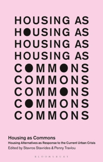 Housing as Commons: Housing Alternatives as Response to the Current Urban Crisis