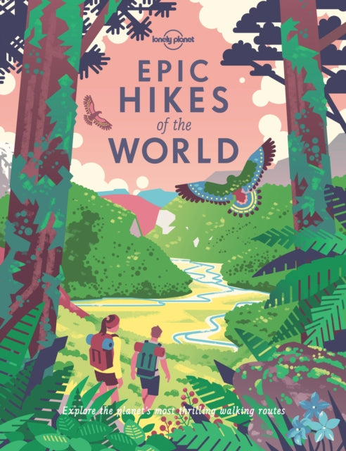 Lonely Planet Epic Hikes of the World