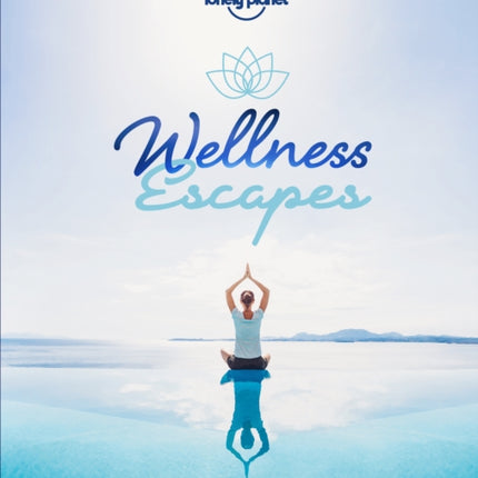 Lonely Planet Wellness Escapes