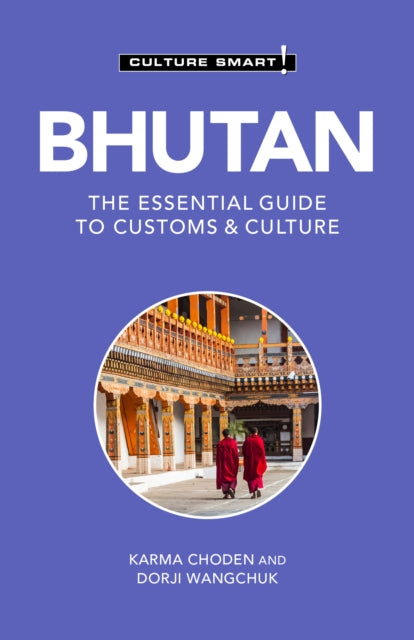 Bhutan - Culture Smart!: The Essential Guide to Customs & Culture