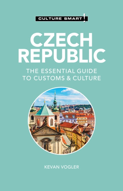 Czech Republic - Culture Smart!: The Essential Guide to Customs & Culture