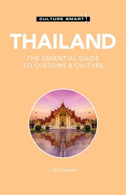 Thailand - Culture Smart!: The Essential Guide to Customs & Culture