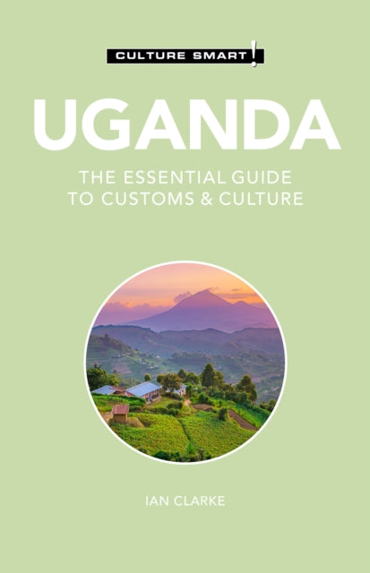 Uganda - Culture Smart!: The Essential Guide to Customs & Culture