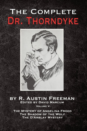 The Complete Dr. Thorndyke - Volume V: The