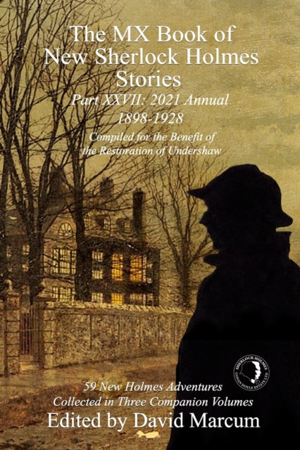 The MX Book of New Sherlock Holmes Stories Part XXVII: 2021 Annual (1898-1928)