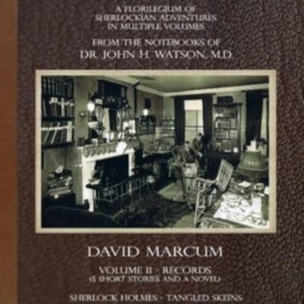 The Collected Papers of Sherlock Holmes - Volume 2: A Florilegium of Sherlockian Adventures in Multiple Volumes