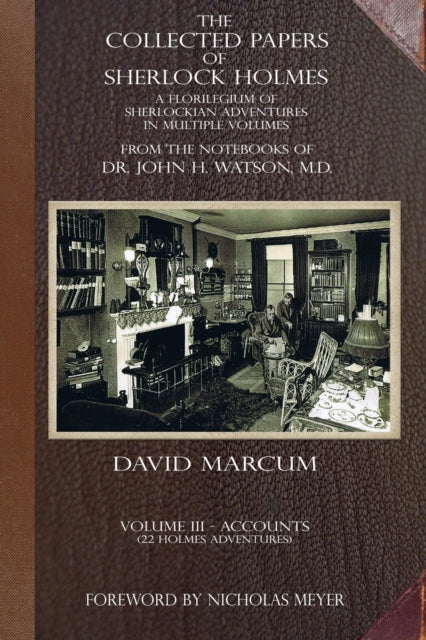 The Collected Papers of Sherlock Holmes - Volume 3: A Florilegium of Sherlockian Adventures in Multiple Volumes