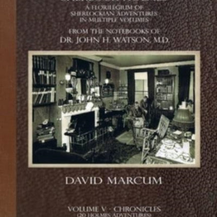 The Collected Papers of Sherlock Holmes - Volume 5: A Florilegium of Sherlockian Adventures in Multiple Volumes