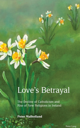 Love's Betrayal: The Decline of Catholicism and