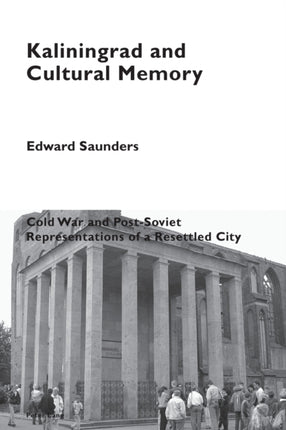 Kaliningrad and Cultural Memory: Cold War and