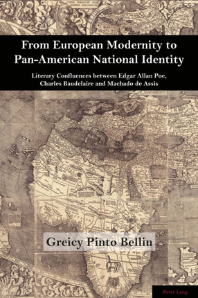 From European Modernity to Pan-American National Identity: Literary Confluences between Edgar Allan Poe, Charles Baudelaire and Machado de Assis