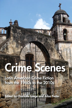 Crime Scenes: Latin American Crime Fiction from