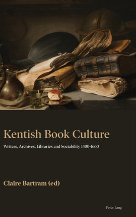 Kentish Book Culture: Writers, Archives,