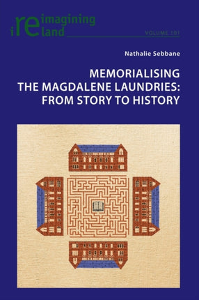 Memorialising the Magdalene Laundries: From Story