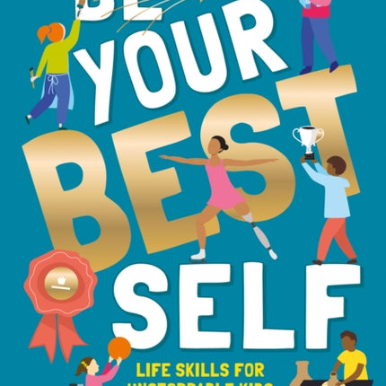 Be Your Best Self: Life skills for unstoppable kids