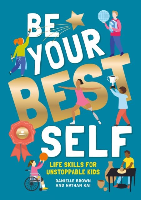 Be Your Best Self: Life skills for unstoppable kids