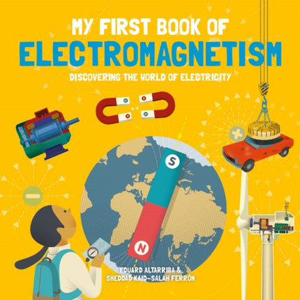 My First Book of Electromagnetism: Discovering the World of Electricity