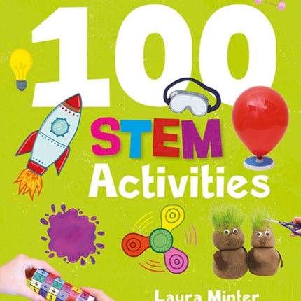 The Big Book of 100 STEM Activities: Science Technology Engineering Maths