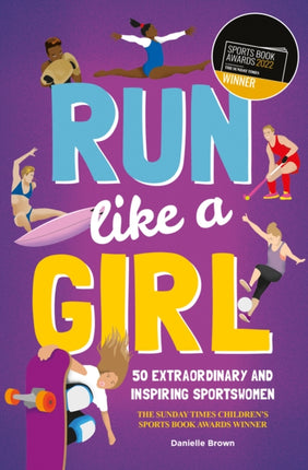 Run Like A Girl: 50 Extraordinary and Inspiring