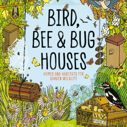 Bird Bee and Bug Houses  Homes and Habitats for Garden Wildlife