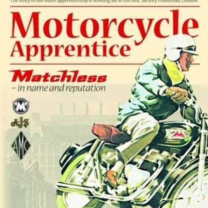 Motorcycle Apprentice: Matchless - In Name & Reputation