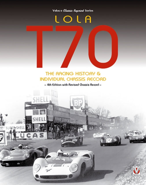 Lola T70 The Racing History  Individual Chassis Record Classic Reprint of 4th Edition in paperback