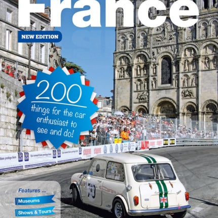 France: The Essential Guide for Car Enthusiasts: 200 Things for the Car Enthusiast to See and Do