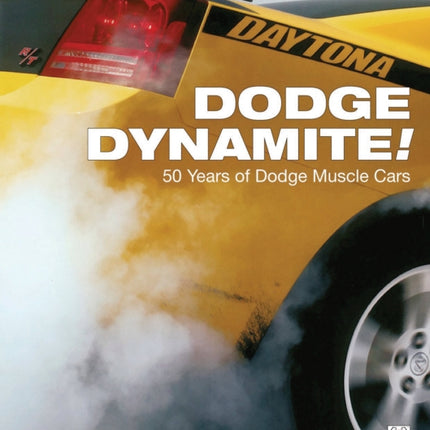 Dodge Dynamite!: 50 Years of Dodge Muscle Cars