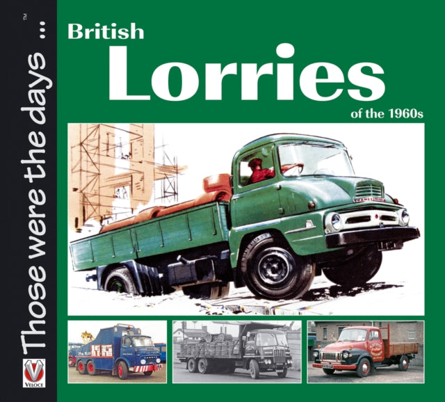 British Lorries of the 1960s Those Were the Days