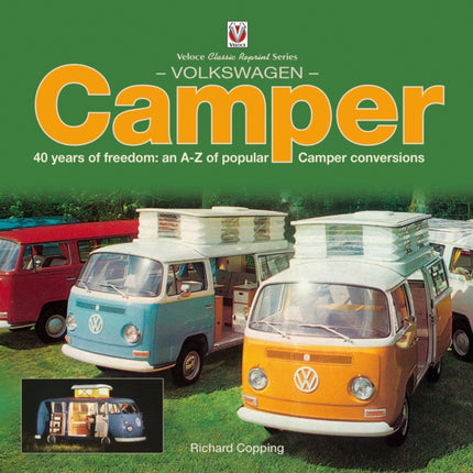 Volkswagen Camper: 40 Years of Freedom: An A-Z of Popular Camper Conversions