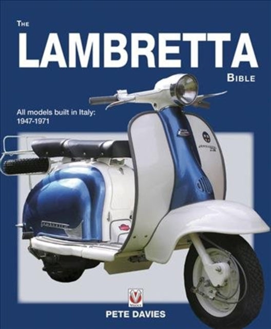 The Lambretta Bible: Covers All Lambretta Models Built in Italy: 1947-1971