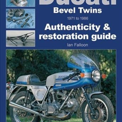 Ducati Bevel Twins 1971 to 1986: Authenticity & restoration guide