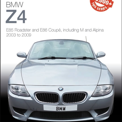 BMW Z4: E85 Roadster and E86 Coupe including M and Alpina 2003 to 2009