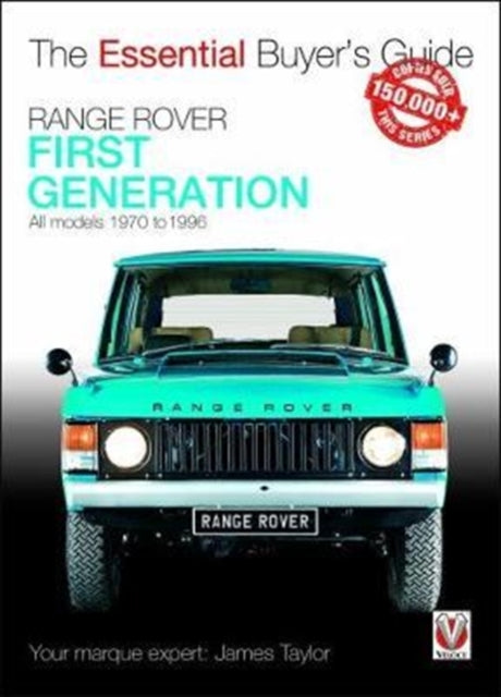 Range Rover - First Generation models 1970 to 1996: The Essential Buyer's Guide