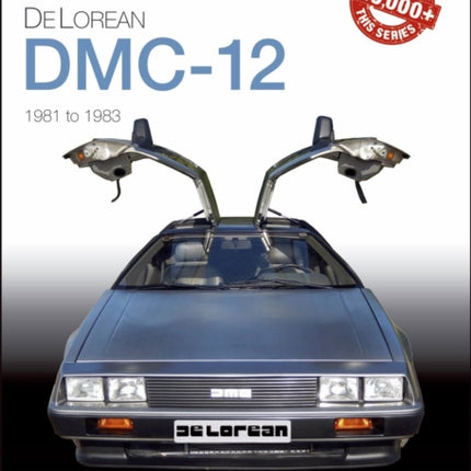 DeLorean DMC-12 1981 to 1983: The Essential Buyer's Guide