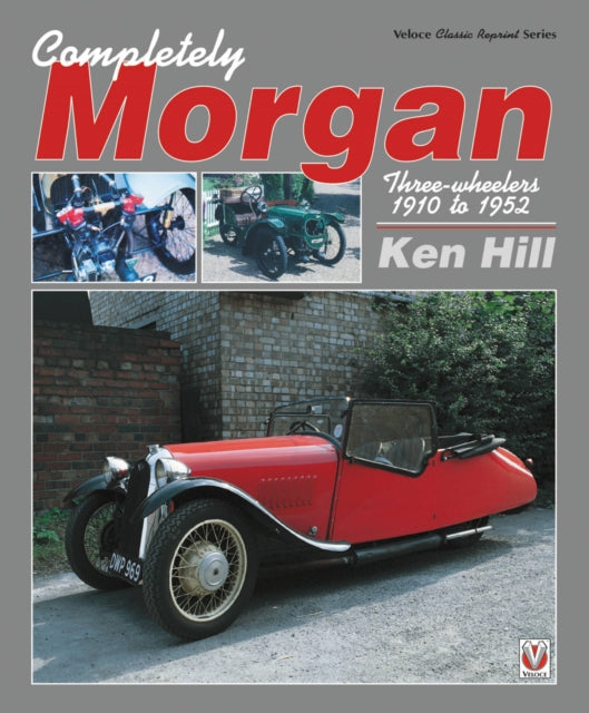 Completely Morgan: Three Wheelers 1910-1952