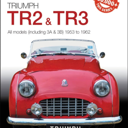 Triumph TR2, & TR3 - All models (including 3A & 3B) 1953 to 1962: Essential Buyer's Guide