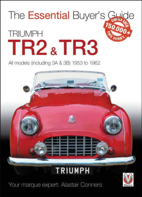 Triumph TR2, & TR3 - All models (including 3A & 3B) 1953 to 1962: Essential Buyer's Guide