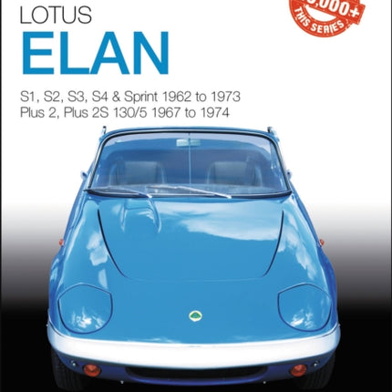 Lotus Elan: S1, S2, S3, S4 & Sprint 1962 to 1973 - Plus 2, Plus 2S 130/5 1967 to 1974