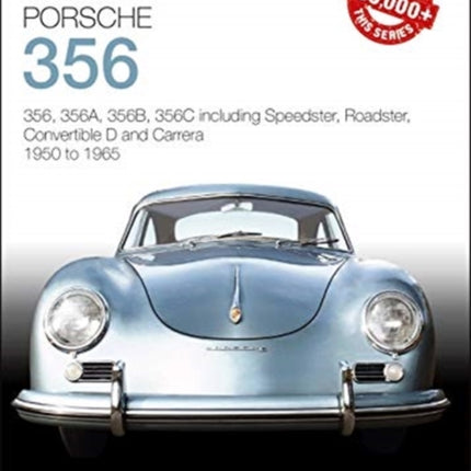 Porsche 356: 356, 356a, 356b, 356c Including Speedster, Roadster, Convertible D and Carrera: Models Years 1950 to 1965