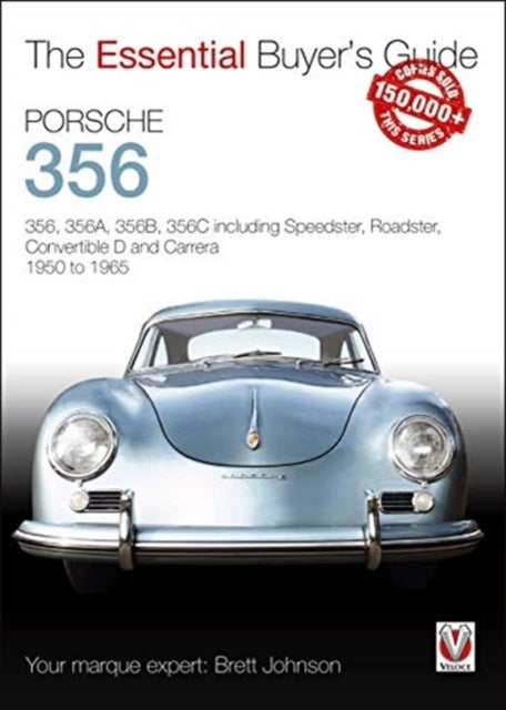 Porsche 356: 356, 356a, 356b, 356c Including Speedster, Roadster, Convertible D and Carrera: Models Years 1950 to 1965