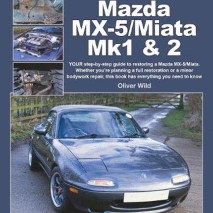 Mazda MX-5/Miata Mk1 & 2: Enthusiasts Restoration Manual