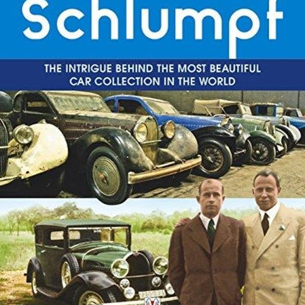 Schlumpf - The intrigue behind the most beautiful car collection in the world