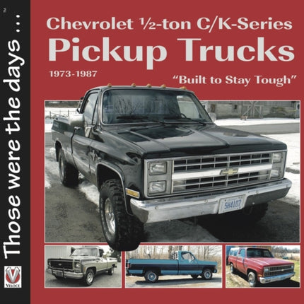 Chevrolet 1/2-ton C/K-Series Pickup Trucks 1973-1987: - "Built to Stay Tough"